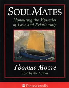 Soul Mates- Honoring the Mysteries of Love and Relationship by Thomas Moore
