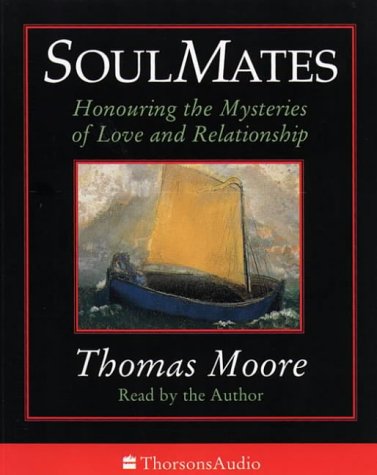 Soul Mates- Honoring the Mysteries of Love and Relationship by Thomas Moore