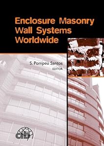 Enclosure Masonry Wall Systems Worldwide: Typical Masonry Wall Enclosures in Belgium, Brazil, China, France, Germany, Greece, India, Italy, Nordic ... and Monographs in Engineering, Water and) by S. Pompeu Santos
