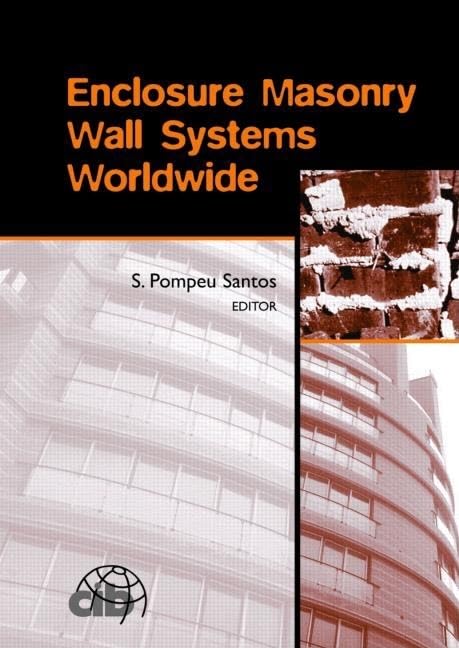 Enclosure Masonry Wall Systems Worldwide: Typical Masonry Wall Enclosures in Belgium, Brazil, China, France, Germany, Greece, India, Italy, Nordic ... and Monographs in Engineering, Water and) by S. Pompeu Santos
