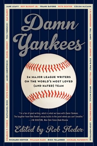 Damn Yankees: Twenty-Four Major League Writers on the World's Most Loved by Rob Fleder
