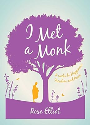 I Met a Monk: Eight Weeks to Love, Happiness and Freedom