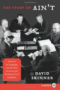 The Story of Ain't LP: America, Its Language, and the Most Controversial Dictionary Ever Published