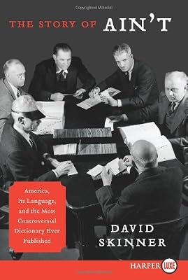 The Story of Ain't LP: America, Its Language, and the Most Controversial Dictionary Ever Published