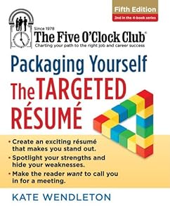 Packaging Yourself: The Targeted Resume by Kate Wendleton