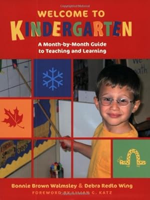 Welcome to Kindergarten: A Month-by-Month Guide to Teaching and Learning
