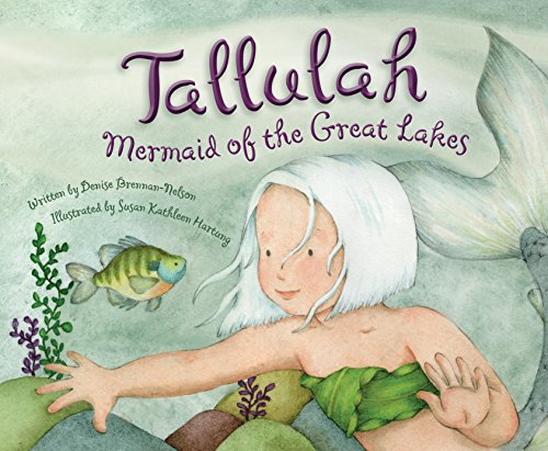 Tallulah: Mermaid of the Great Lakes by Susan Kathleen Hartung