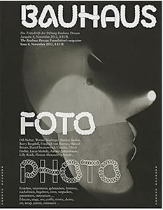Bauhaus N° 4: Photo: The Magazine of the Bauhaus Dessau Foundation (Bauhaus Magazine) by Matthias Kreutzer