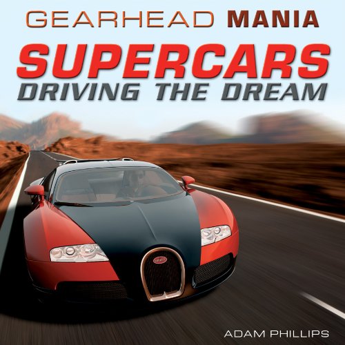 Supercars: Driving the Dream by Adam Phillips