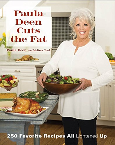 Paula Deen Cuts the Fat: 250 Recipes Lightened Up by Paula Deen