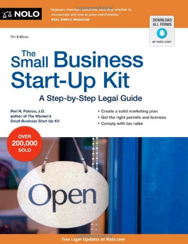 The Small Business Start-Up Kit: A Step-by-Step Legal Guide by Peri Pakroo J.D.