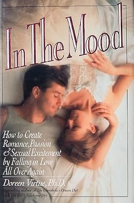In the Mood: How to Create Romance, Passion and Sexual Excitement by Falling in Love All over Again