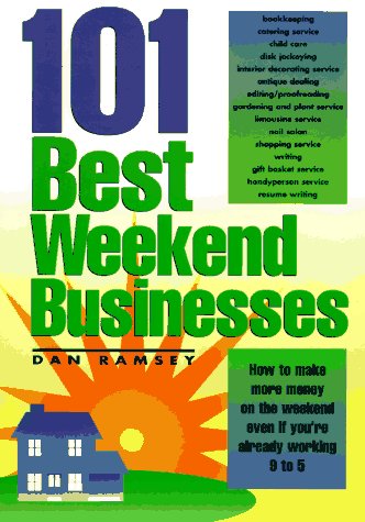 101 Best Weekend Businesses by Dan Ramsey