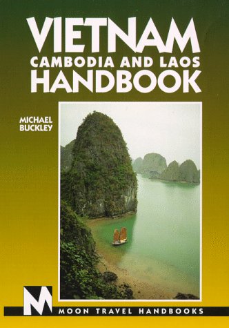 Vietnam, Cambodia and Laos Handbook (Moon Travel Handbooks) by Michael Buckley