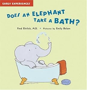 Does An Elephant Take a Bath? (Early Experiences)