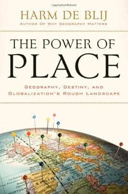 The Power of Place: Geography, Destiny, and Globalization's Rough Landscape