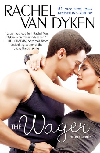The Wager: The Bet series: Book 2 by Rachel Van Dyken