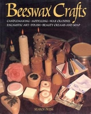 Beeswax Crafts, Candlemaking, Modelling, Beauty Creams, Soaps and Polishes, Encaustic Art, Wax Crayo