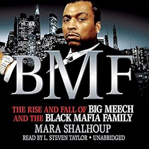 BMF: The Rise and Fall of Big Meech and the Black Mafia Family by Mara Shalhoup