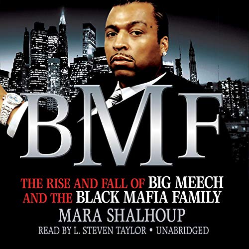 BMF: The Rise and Fall of Big Meech and the Black Mafia Family by Mara Shalhoup