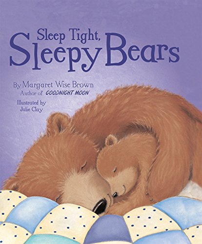 SLEEP TIGHT, SLEEPY BEARS by Margaret Wise Brown