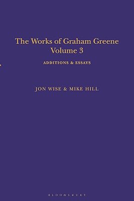 The Works of Graham Greene, Volume 3: Additions & Essays
