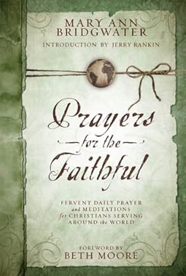 Prayers for the Faithful: Fervent Daily Prayer and Meditations for Christians Serving Around the World