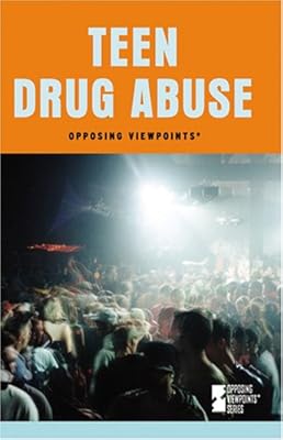 Teen Drug Abuse (Opposing Viewpoints)