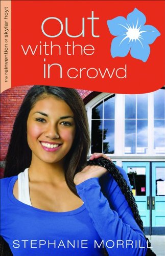 Out with the In Crowd (The Reinvention of Skylar Hoyt) by Stephanie Morrill
