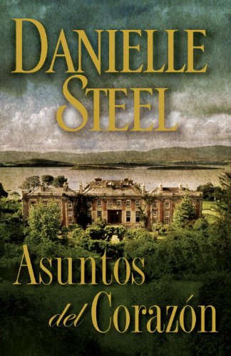 Asuntos del coraz&oacute;n by Danielle Steel