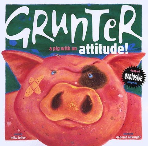Grunter: A Pig With an Attitude! by Mike Jolley