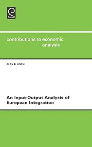 An Input-output Analysis of European Integration (Contributions to Economic Analysis, 253) by A. Hoen