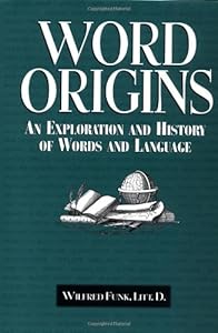 Word Origins: An Exploration and History of Words and Language by Wilfred Funk