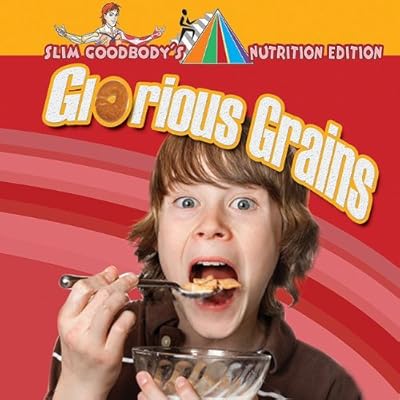 Glorious Grains (Slim Goodbody's Nutrition Edition)