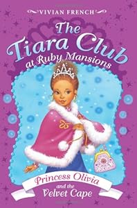 The Tiara Club at Ruby Mansions 4: Princess Olivia and the Velvet Cape