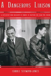 A Dangerous Liaison: A Revelatory New Biography of Simone DeBeauvoir and Jean-Paul Sartre