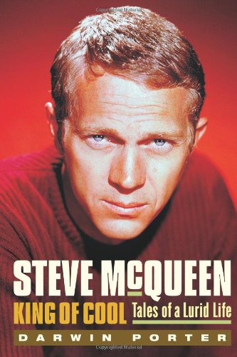 Steve McQueen, King of Cool: Tales of a Lurid Life by Darwin Porter