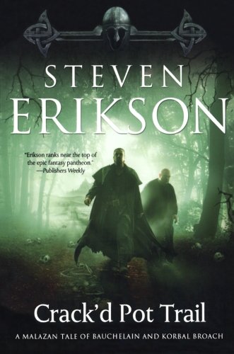 Crack'd Pot Trail: A Malazan Tale of Bauchelain and Korbal Broach by Steven Erikson