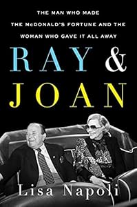 Ray & Joan: The Man Who Made the McDonald's Fortune and the Woman Who Gave It All Away