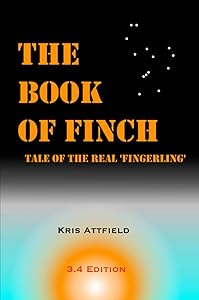 The Book of Finch: Tale of the Real 'Fingerling' by Kris Attfield