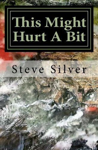 This Might Hurt A Bit by Steve Silver