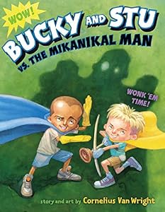 Bucky and Stu vs. the Mikanikal Man by Cornelius Van Wright