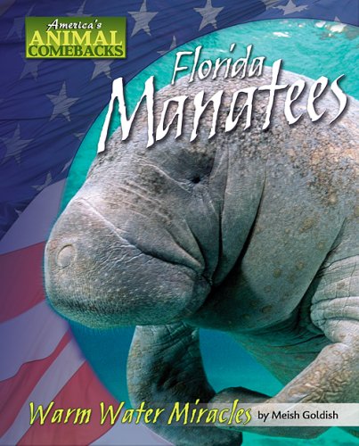 Florida Manatees: Warm Water Miracles by Meish Goldish