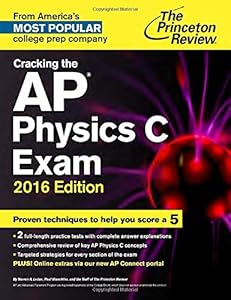 Cracking the AP Physics C Exam, 2016 Edition