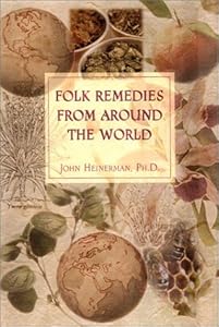 Folk Remedies from Around the World by John Heinerman