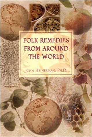 Folk Remedies from Around the World by John Heinerman
