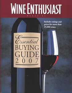 Wine Enthusiast Essential Buying Guide 2007: Includes Ratings And Prices for More Than 25,000 Wines! by Wine Enthusiast