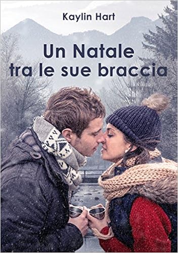 Kaylin Hart - Un Natale tra le sue braccia (2015)
