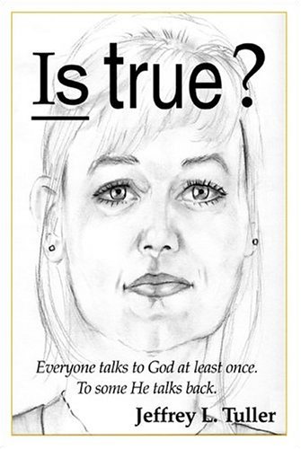 Is True? by Jeffrey L. Tuller