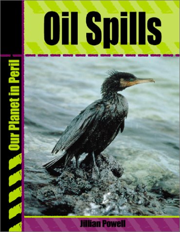 Oil Spills (Our Planet in Peril) by Jillian Powell